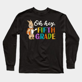 Oh Hey Fifth Grade Back to School Long Sleeve T-Shirt